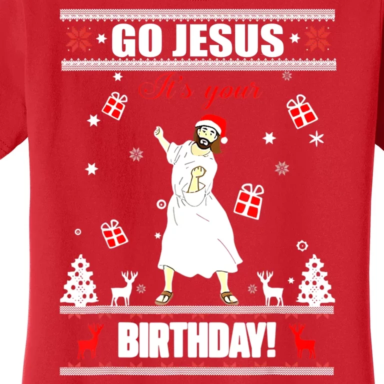 Go Jesus ItS Your Birthday Funny Christian Ugly Christmas Women's T-Shirt