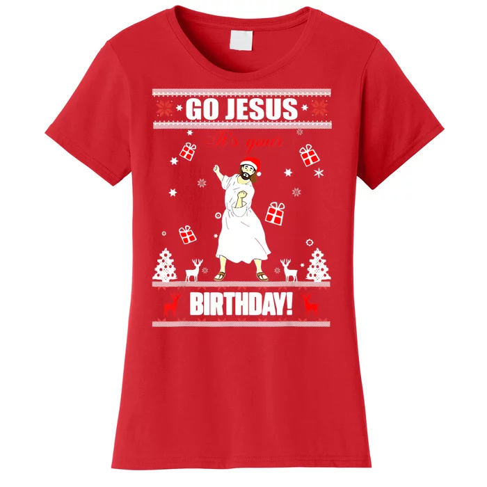 Go Jesus ItS Your Birthday Funny Christian Ugly Christmas Women's T-Shirt