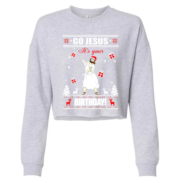 Go Jesus ItS Your Birthday Funny Christian Ugly Christmas Cropped Pullover Crew