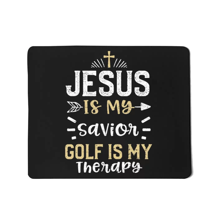 Golf Jesus Is My Savior Golf Is My Therapy - Jesus Mousepad