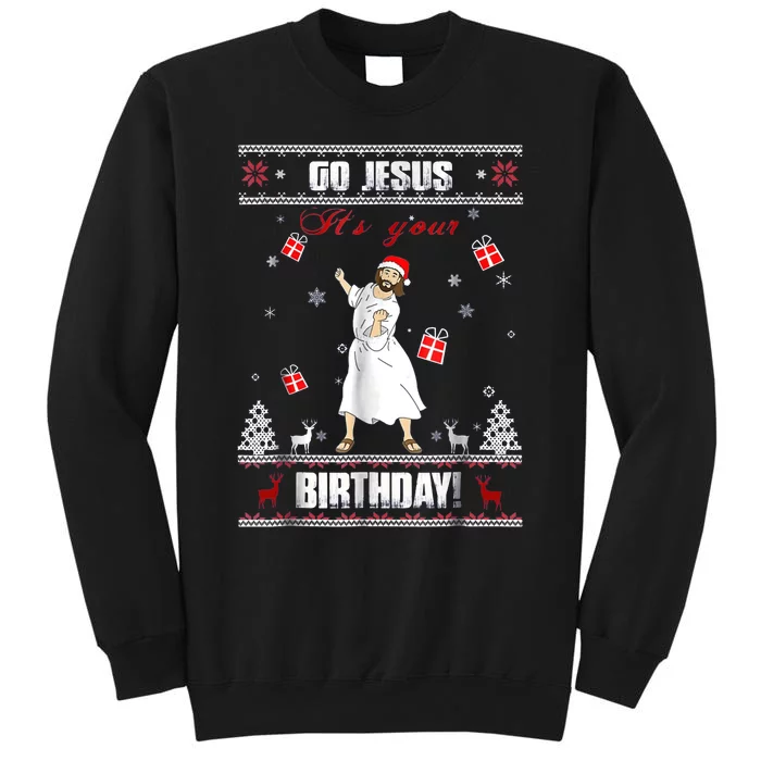 Go Jesus ItS Your Birthday Ugly Christmas Sweater Tall Sweatshirt