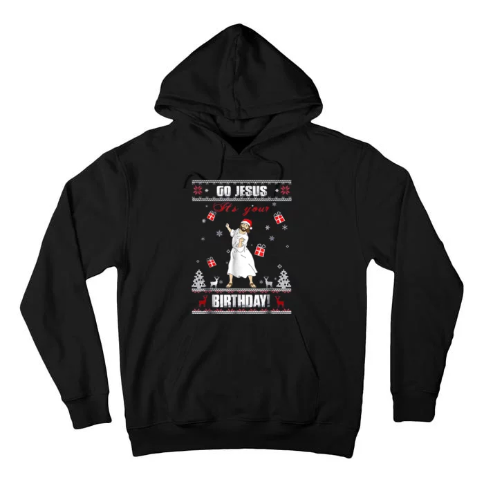 Go Jesus ItS Your Birthday Ugly Christmas Sweater Tall Hoodie