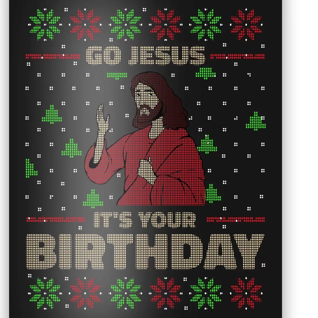 Go Jesus It's Your Birthday Christian Funny Ugly Christmas Poster