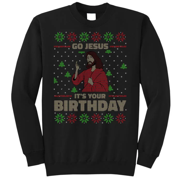 Go Jesus It's Your Birthday Christian Funny Ugly Christmas Tall Sweatshirt