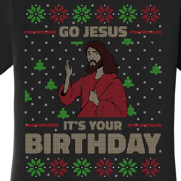 Go Jesus It's Your Birthday Christian Funny Ugly Christmas Women's T-Shirt