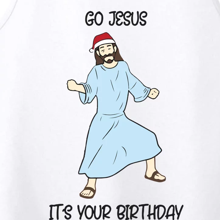 Go Jesus Its Your Birthday Christmas Funny Jesus Performance Tank