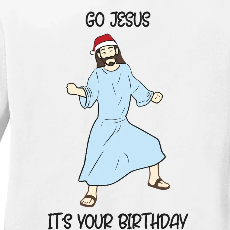 Go Jesus Its Your Birthday Christmas Funny Jesus Ladies Long Sleeve Shirt