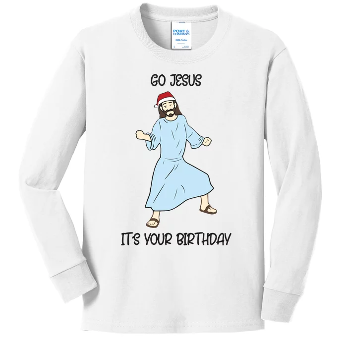 Go Jesus Its Your Birthday Christmas Funny Jesus Kids Long Sleeve Shirt