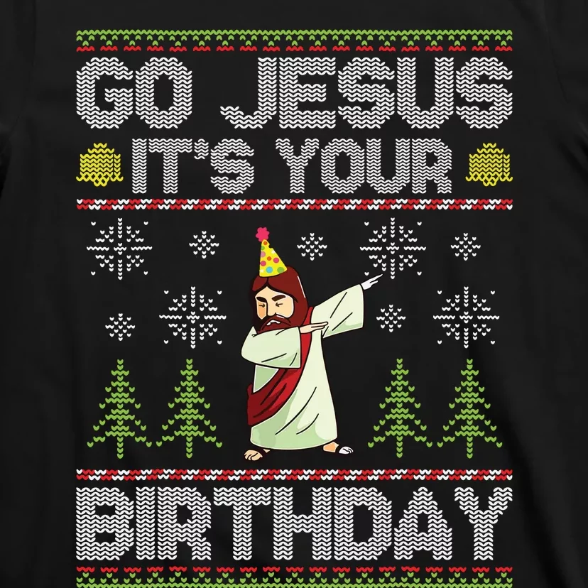 Go Jesus Its Your Birthday Ugly Christmas Sweater Funny T-Shirt