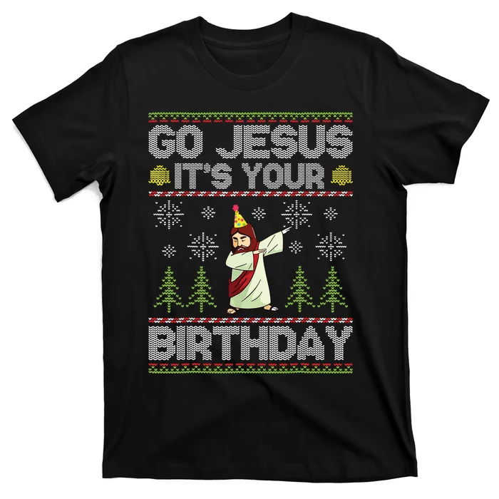 Go Jesus Its Your Birthday Ugly Christmas Sweater Funny T-Shirt