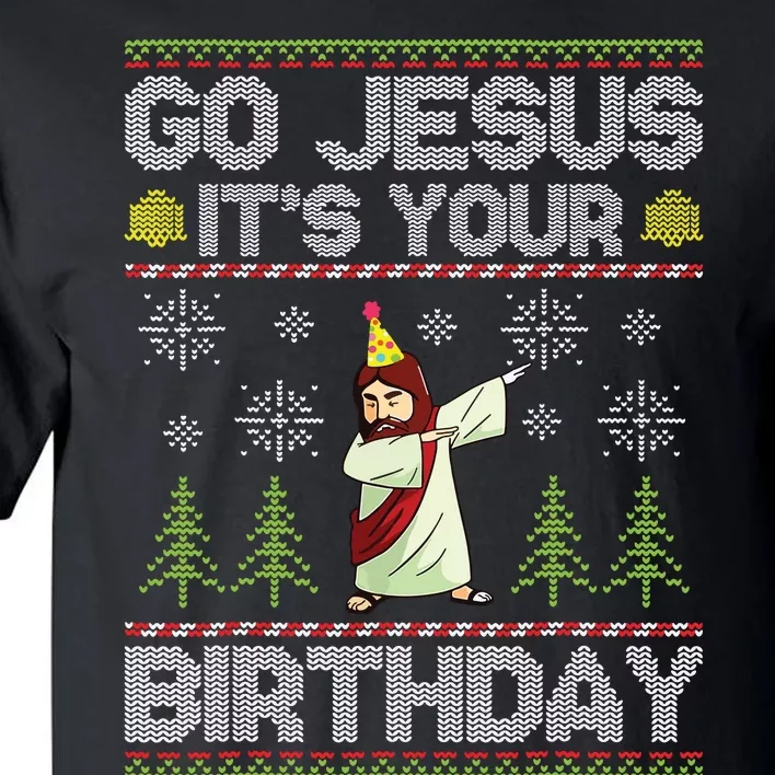 Go Jesus Its Your Birthday Ugly Christmas Sweater Funny Tall T-Shirt