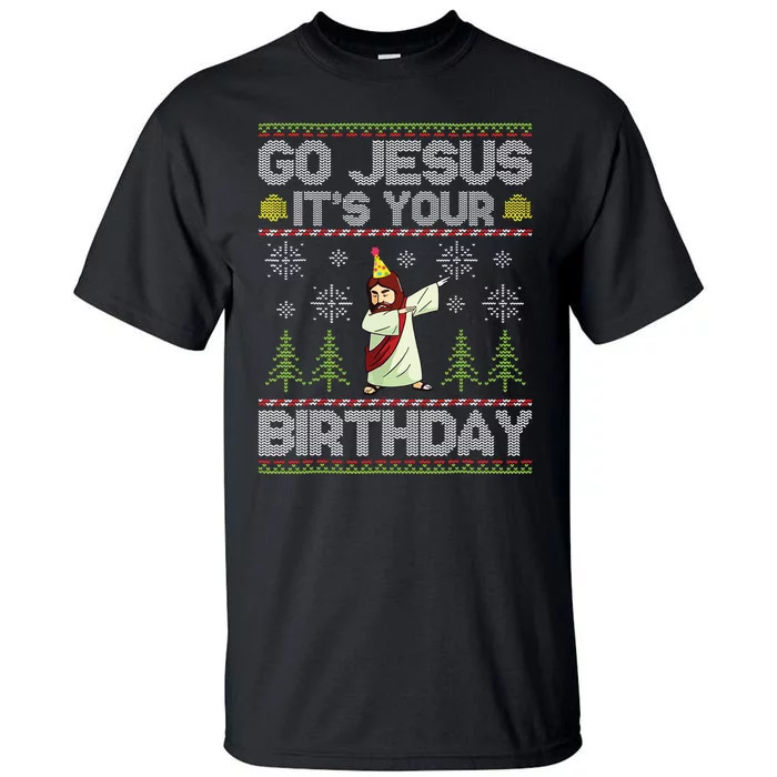 Go Jesus Its Your Birthday Ugly Christmas Sweater Funny Tall T-Shirt