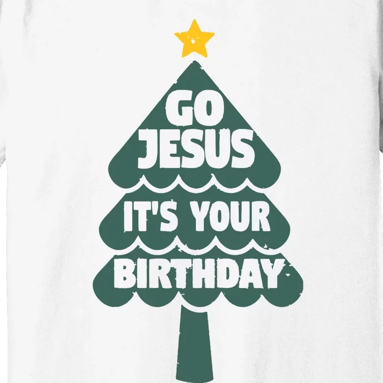 Go Jesus Its Your Birthday Shirts Funny Christmas Christian Premium T-Shirt