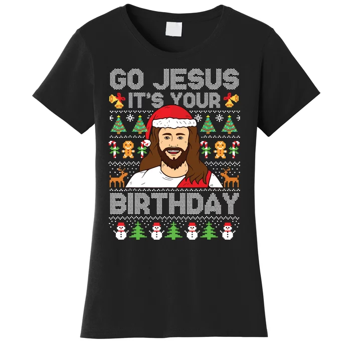 Go Jesus Its Your Birthday Ugly Christmas Sweater Funny Women's T-Shirt