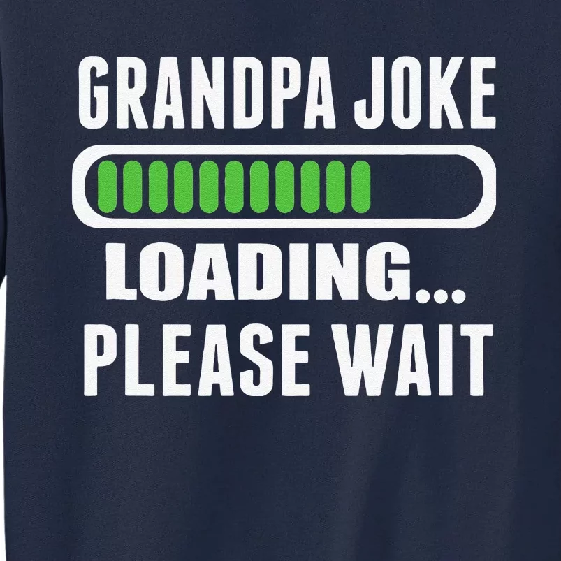 Grandpa Joke Loading Please Wait Tall Sweatshirt