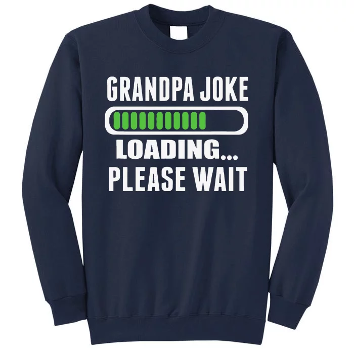 Grandpa Joke Loading Please Wait Tall Sweatshirt