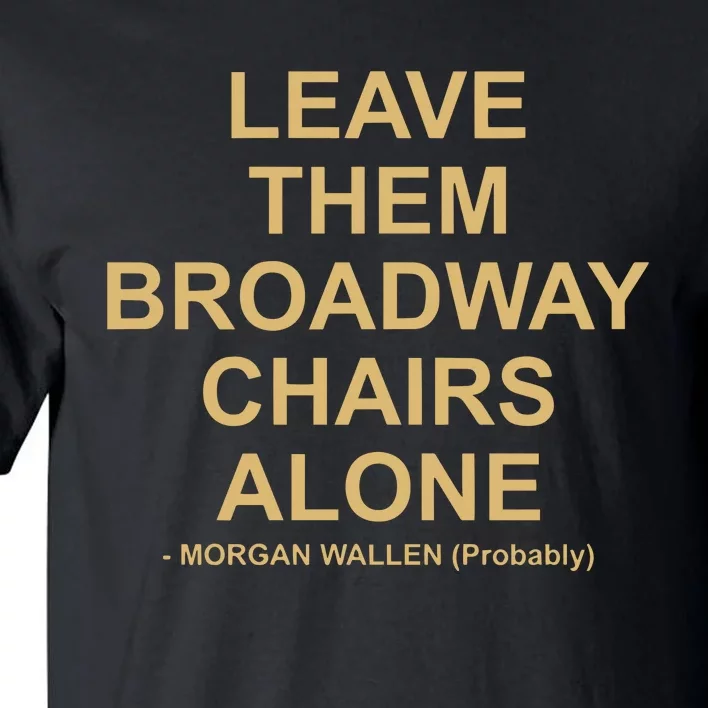 Grant Joseph Leave The Broadway Chairs Alone Tall T-Shirt