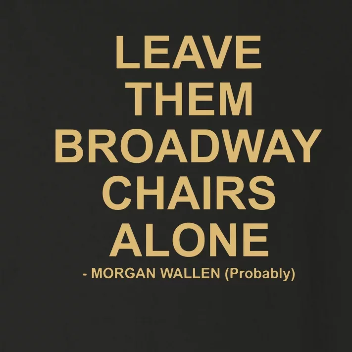 Grant Joseph Leave The Broadway Chairs Alone Toddler Long Sleeve Shirt