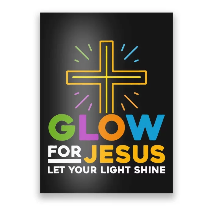 Glowfor Jesus Let Your Light Shine Faith Cross Christian Poster