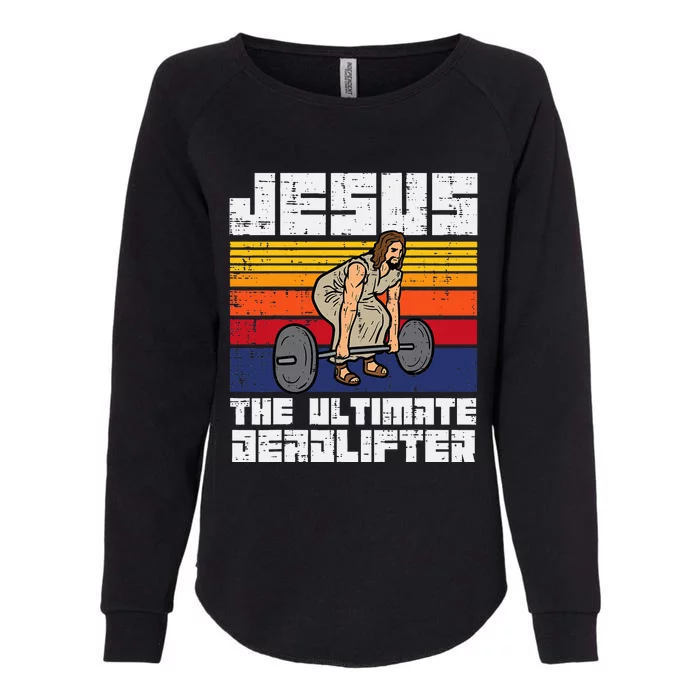 Gym Jesus Ultimate Deadlifter Christian Workout Womens California Wash Sweatshirt