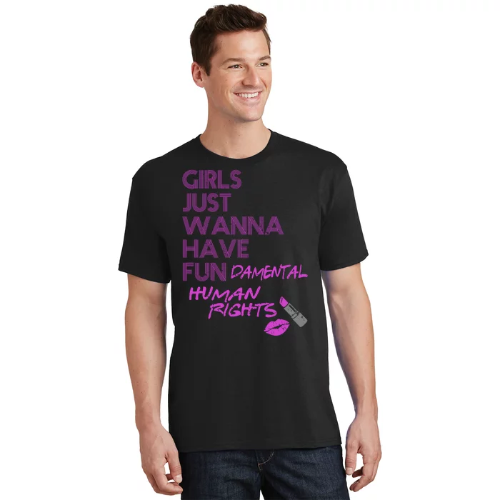 Girls Just Wanna Have Fundamental Human Rights T-Shirt