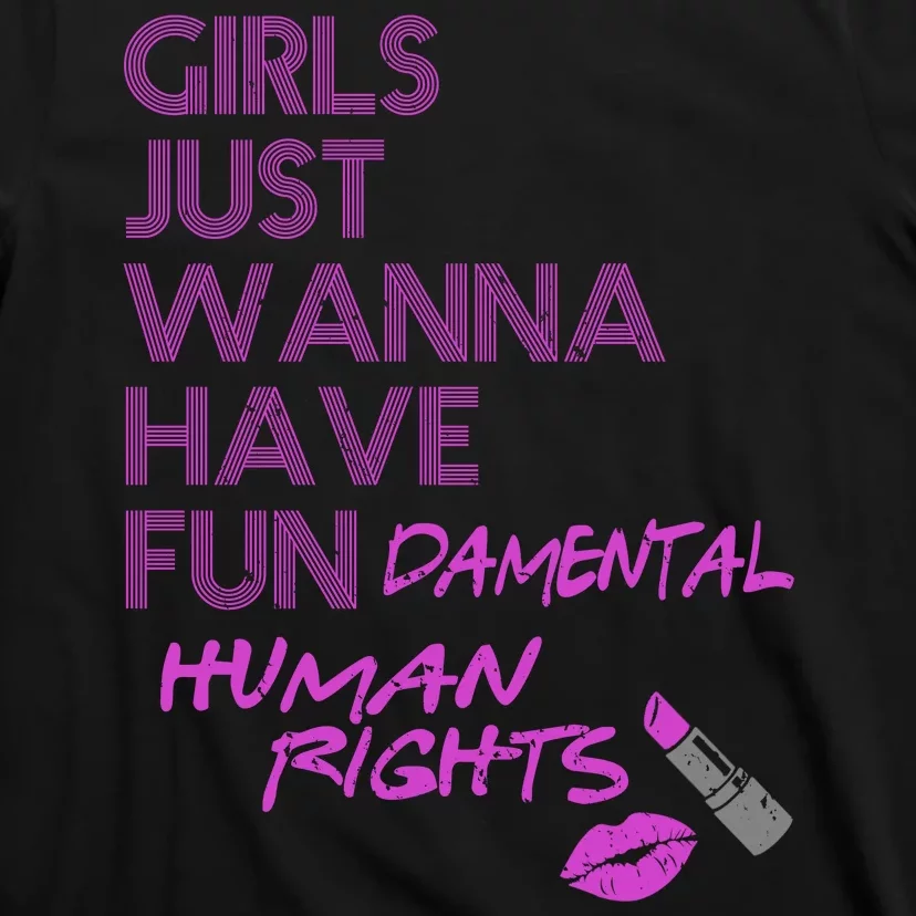 Girls Just Wanna Have Fundamental Human Rights T-Shirt