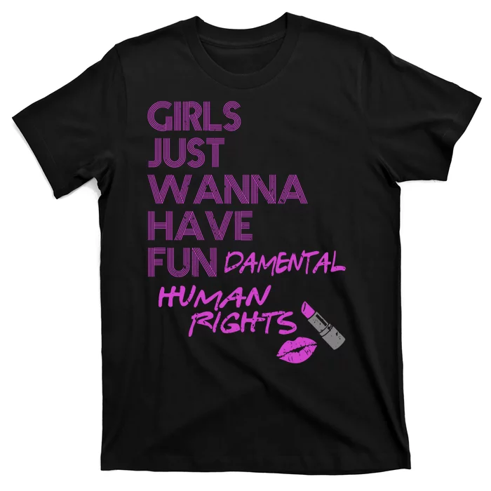 Girls Just Wanna Have Fundamental Human Rights T-Shirt