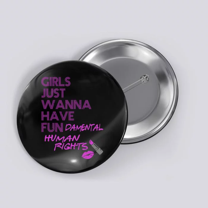 Girls Just Wanna Have Fundamental Human Rights Button