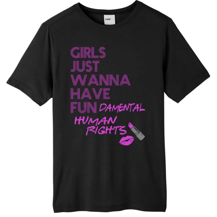 Girls Just Wanna Have Fundamental Human Rights ChromaSoft Performance T-Shirt