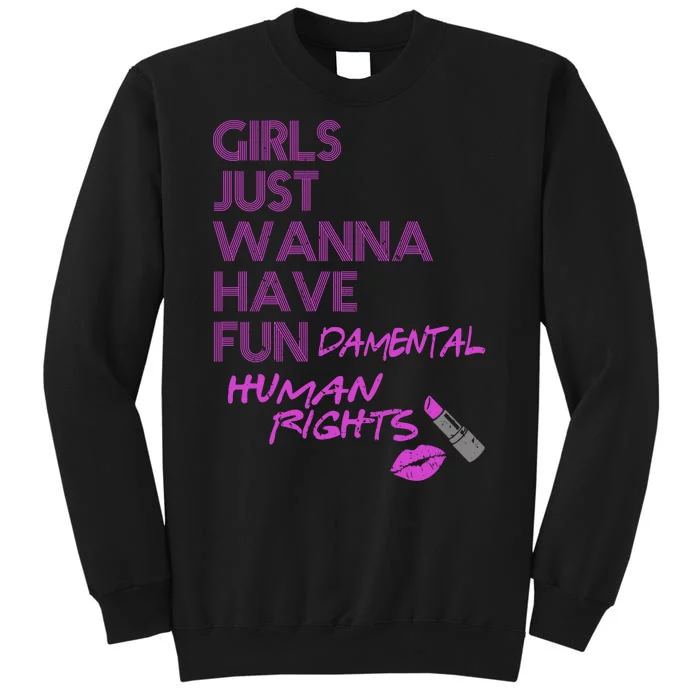 Girls Just Wanna Have Fundamental Human Rights Tall Sweatshirt