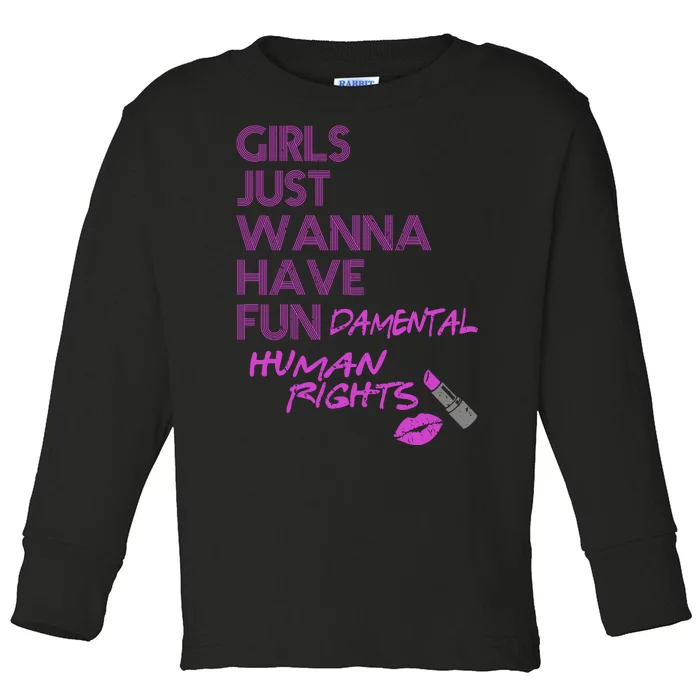 Girls Just Wanna Have Fundamental Human Rights Toddler Long Sleeve Shirt