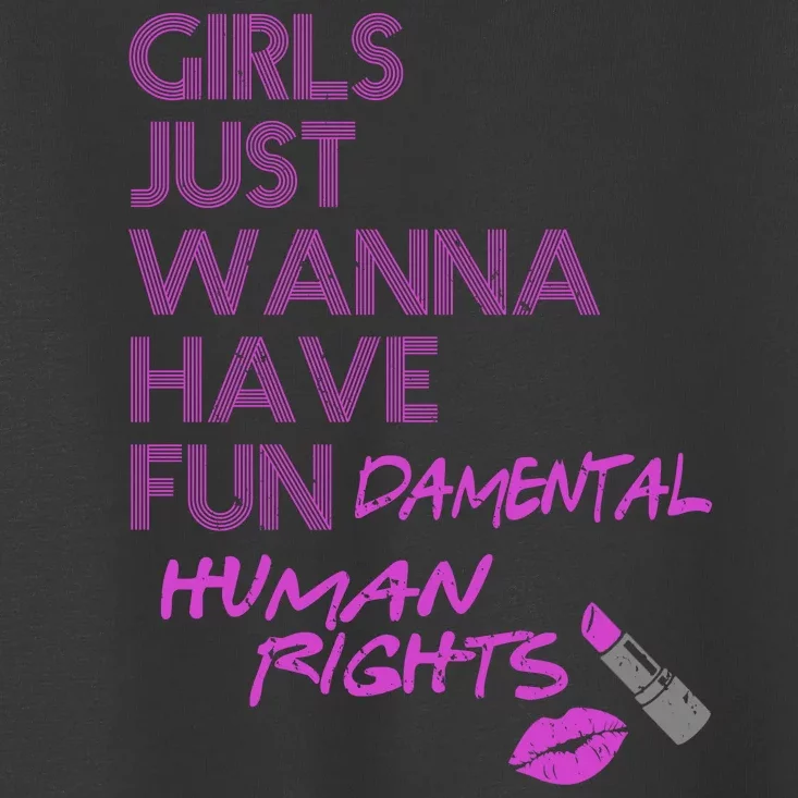 Girls Just Wanna Have Fundamental Human Rights Toddler T-Shirt