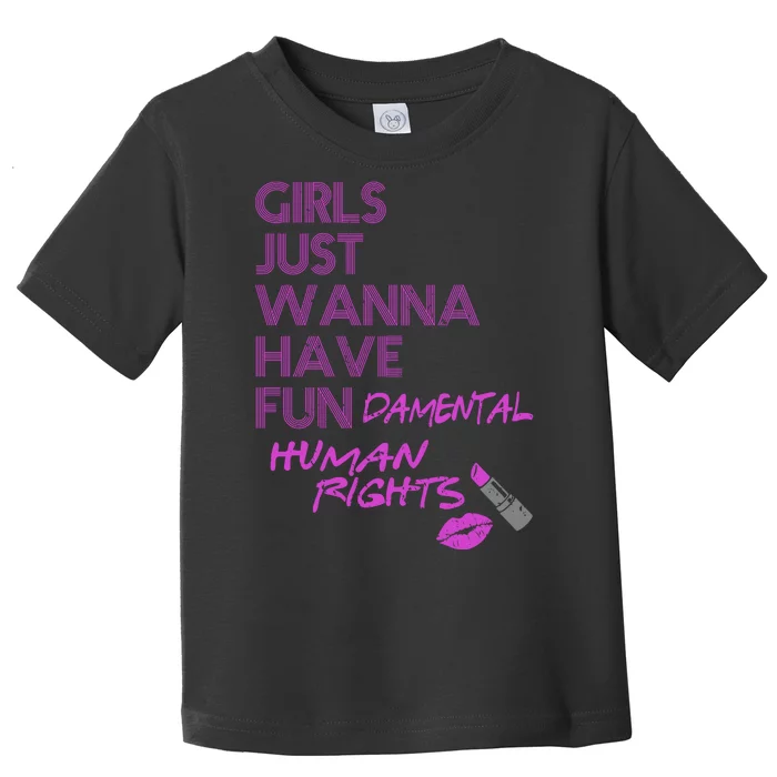 Girls Just Wanna Have Fundamental Human Rights Toddler T-Shirt