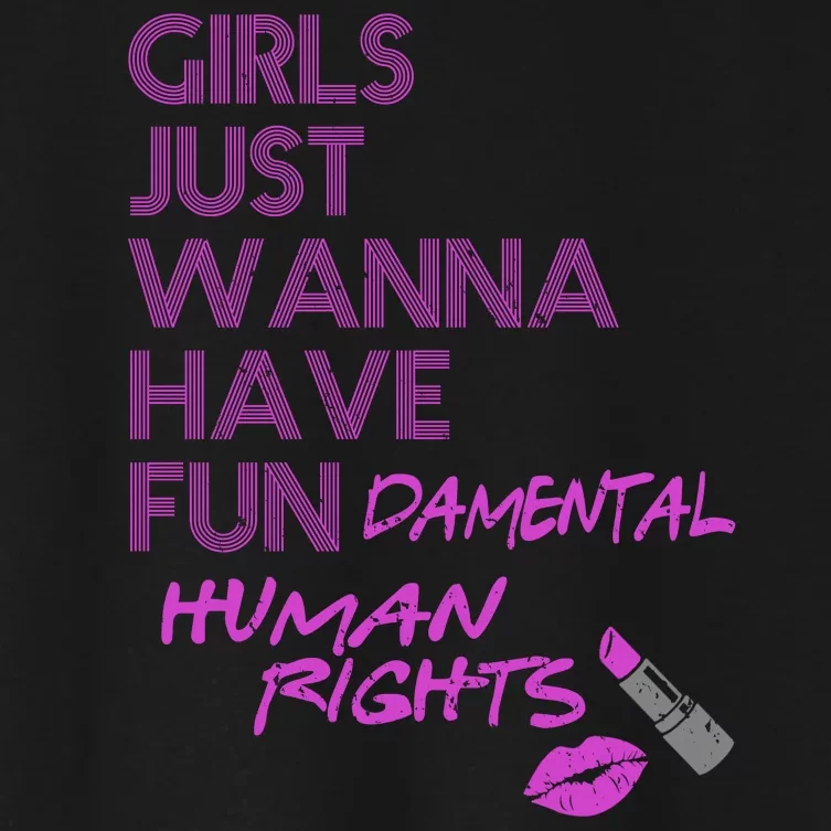 Girls Just Wanna Have Fundamental Human Rights Women's Crop Top Tee