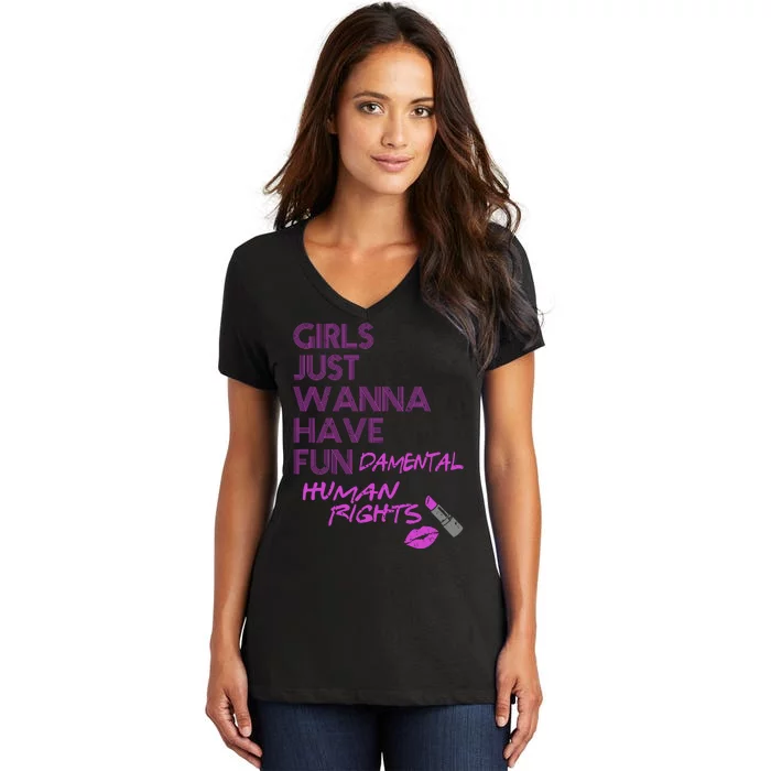 Girls Just Wanna Have Fundamental Human Rights Women's V-Neck T-Shirt