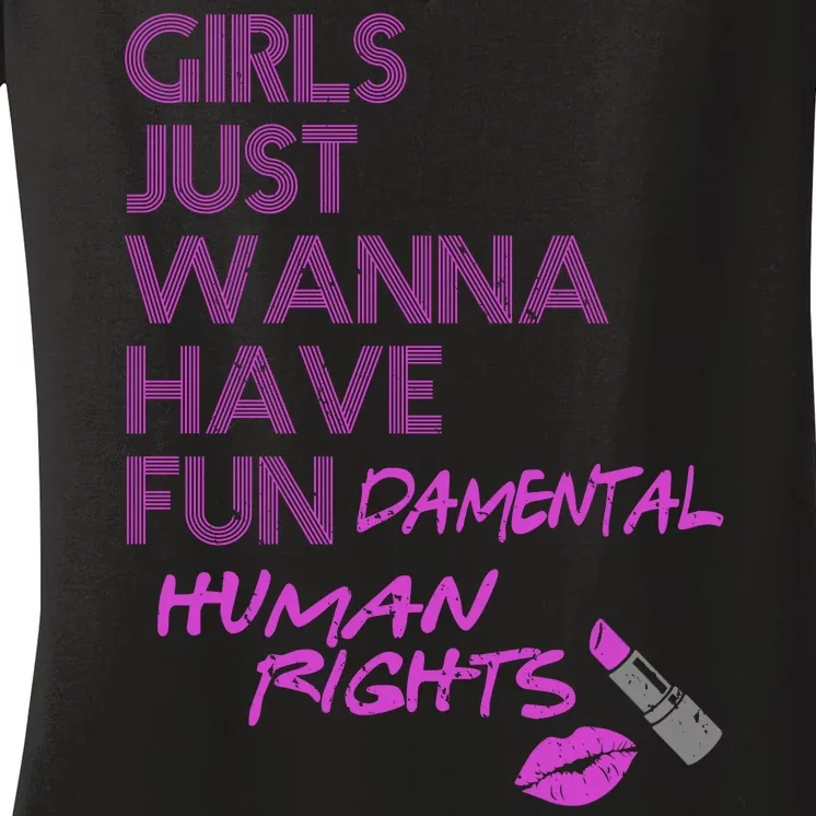 Girls Just Wanna Have Fundamental Human Rights Women's V-Neck T-Shirt