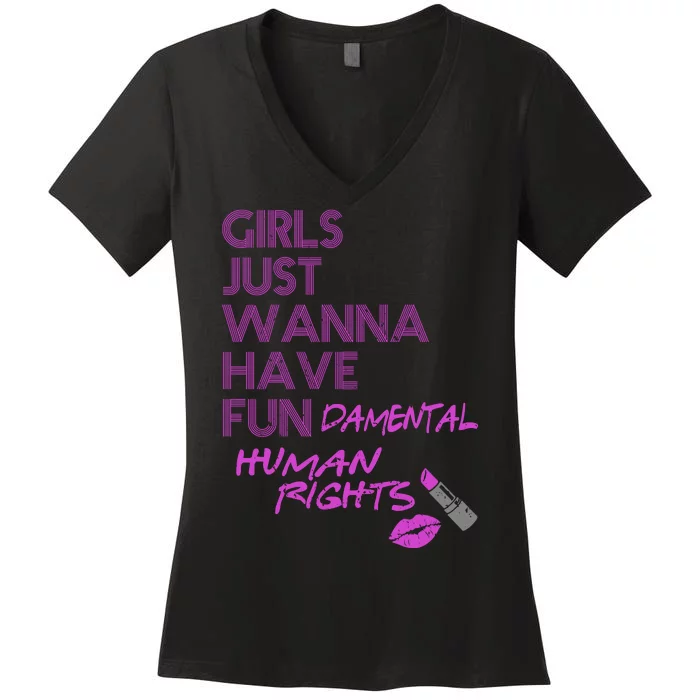 Girls Just Wanna Have Fundamental Human Rights Women's V-Neck T-Shirt