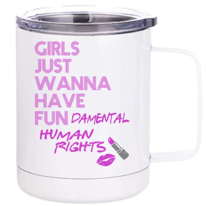 Girls Just Wanna Have Fundamental Human Rights Front & Back 12oz Stainless Steel Tumbler Cup