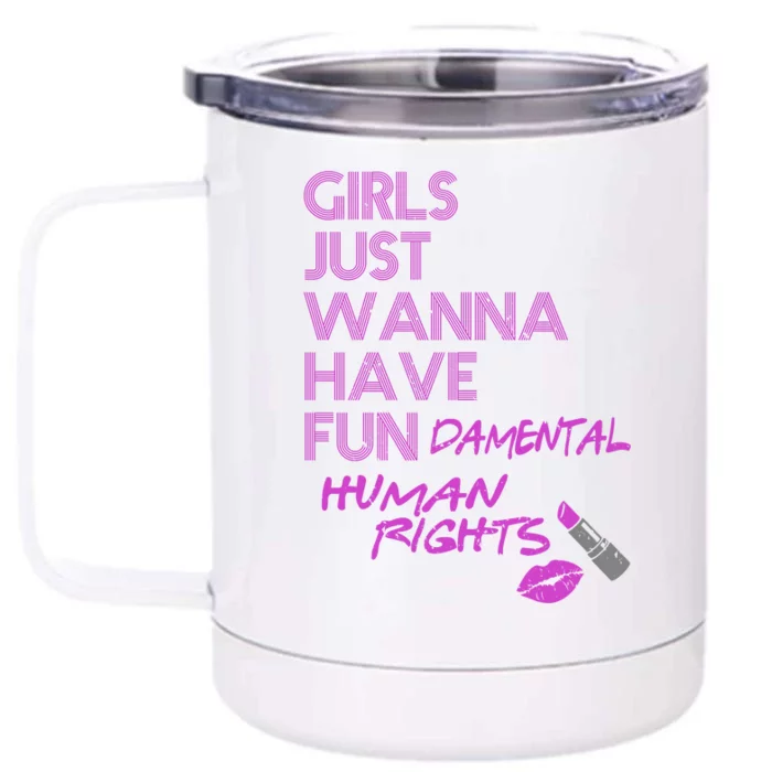 Girls Just Wanna Have Fundamental Human Rights Front & Back 12oz Stainless Steel Tumbler Cup