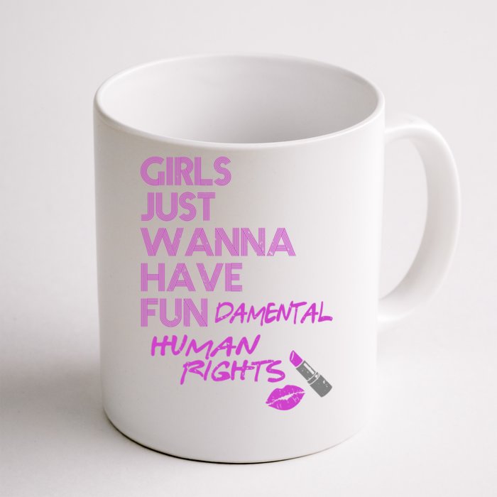 Girls Just Wanna Have Fundamental Human Rights Front & Back Coffee Mug