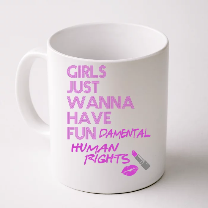 Girls Just Wanna Have Fundamental Human Rights Front & Back Coffee Mug