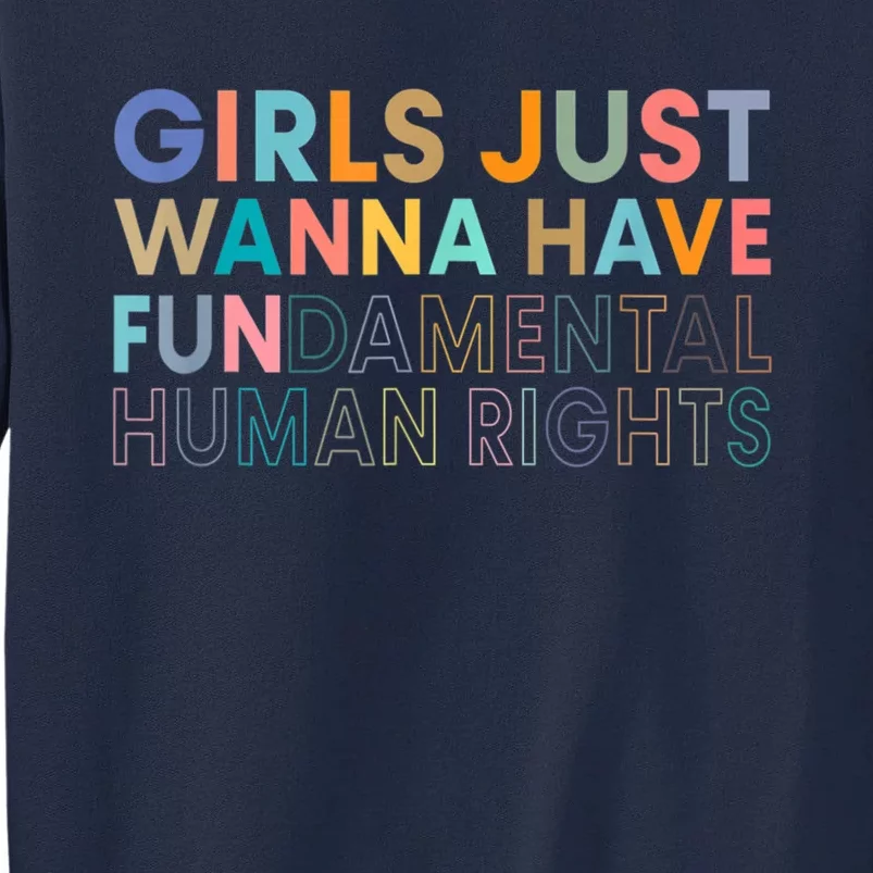 Girls Just Wanna Have Fundamental Rights Tall Sweatshirt