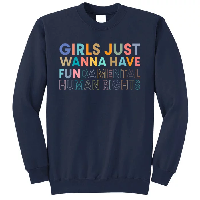 Girls Just Wanna Have Fundamental Rights Tall Sweatshirt