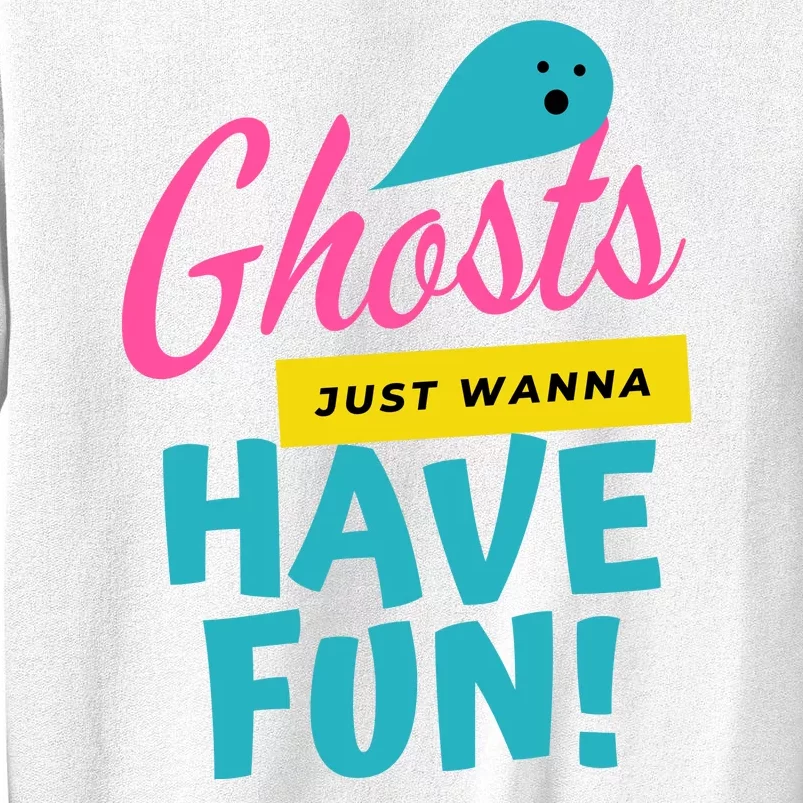 Ghosts Just Wanna Have Fun Cute Halloween Sweatshirt