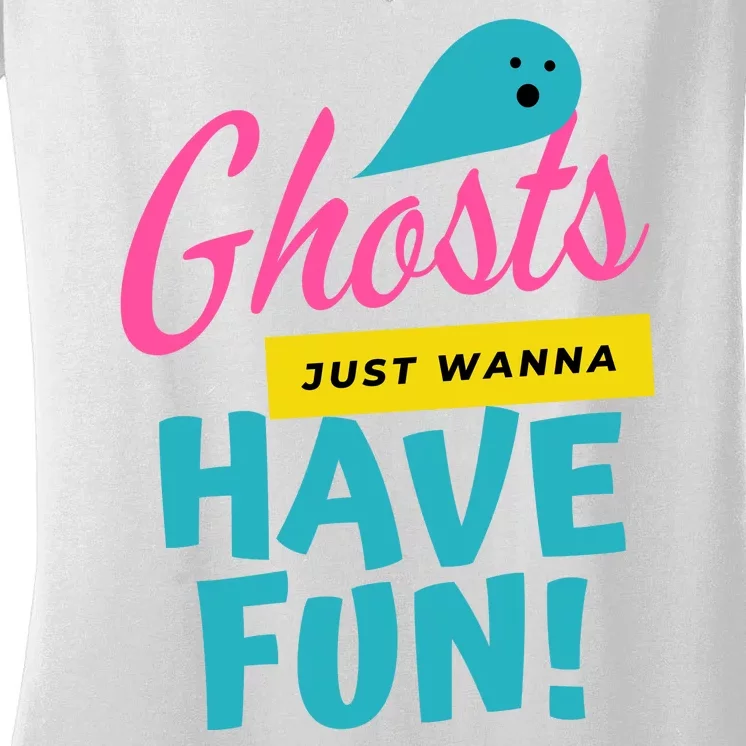 Ghosts Just Wanna Have Fun Cute Halloween Women's V-Neck T-Shirt