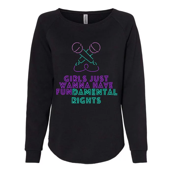 Girl Just Want To Have Fundamental Rights Womens California Wash Sweatshirt