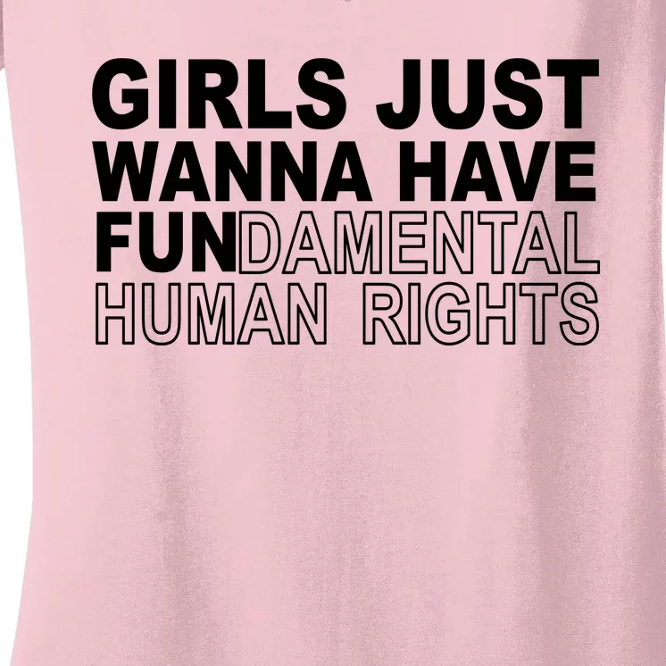 Girls Just Wanna Have Fundamental Human Rights Women's V-Neck T-Shirt