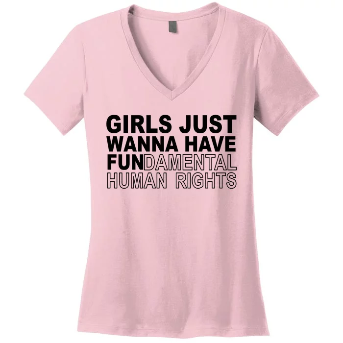 Girls Just Wanna Have Fundamental Human Rights Women's V-Neck T-Shirt