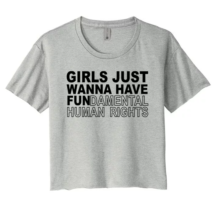 Girls Just Wanna Have Fundamental Human Rights Women's Crop Top Tee