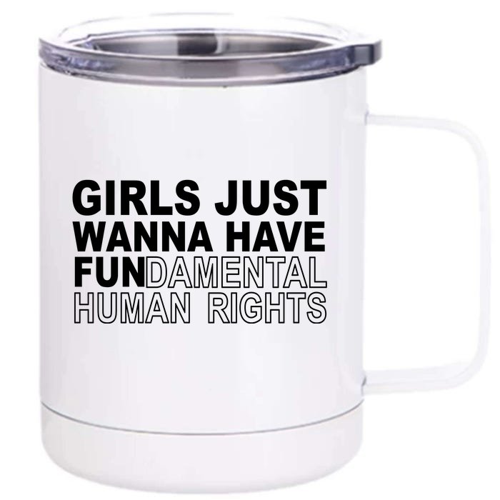 Girls Just Wanna Have Fundamental Human Rights Front & Back 12oz Stainless Steel Tumbler Cup